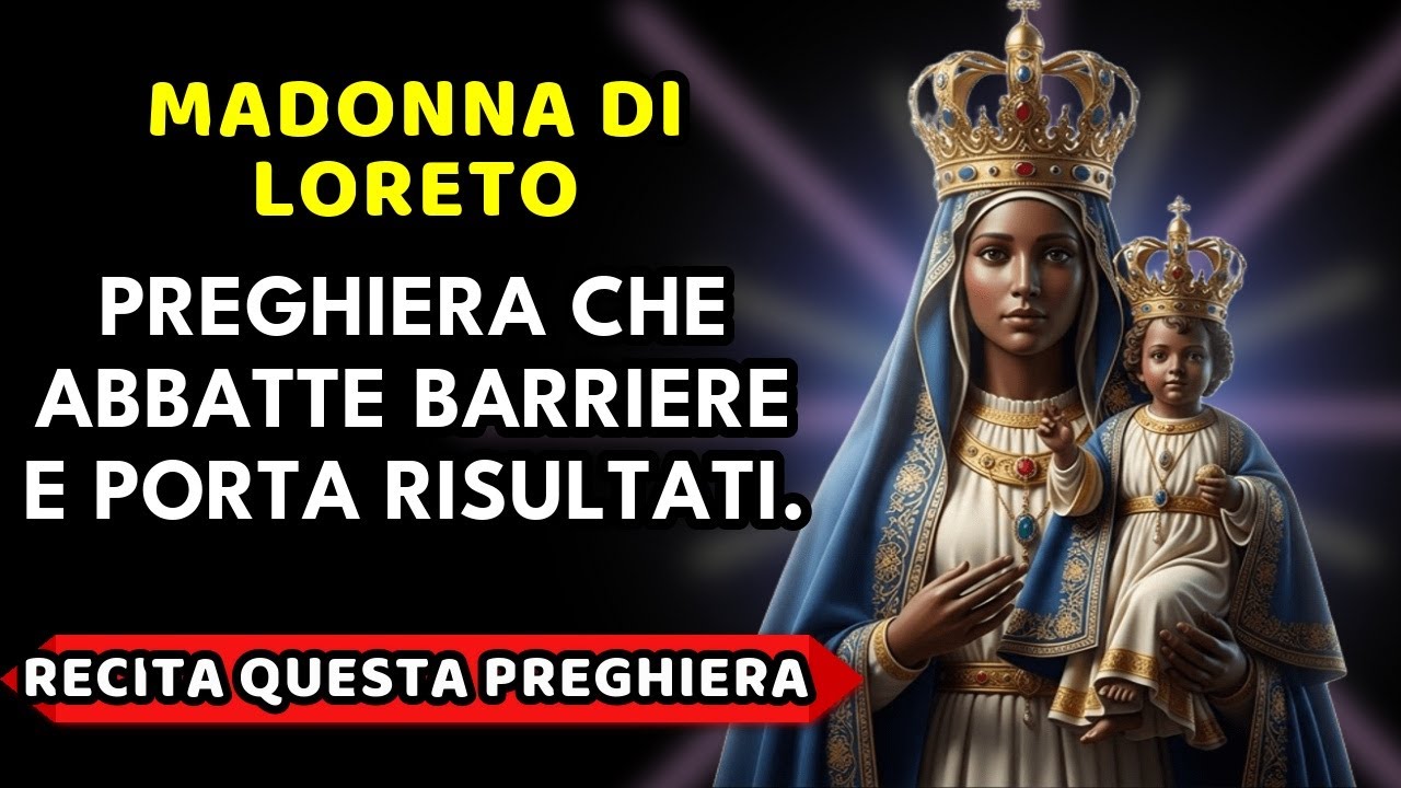 💙 Preghiera a Madonna di Loreto 🙏 Protezione Divina contro ogni Male
