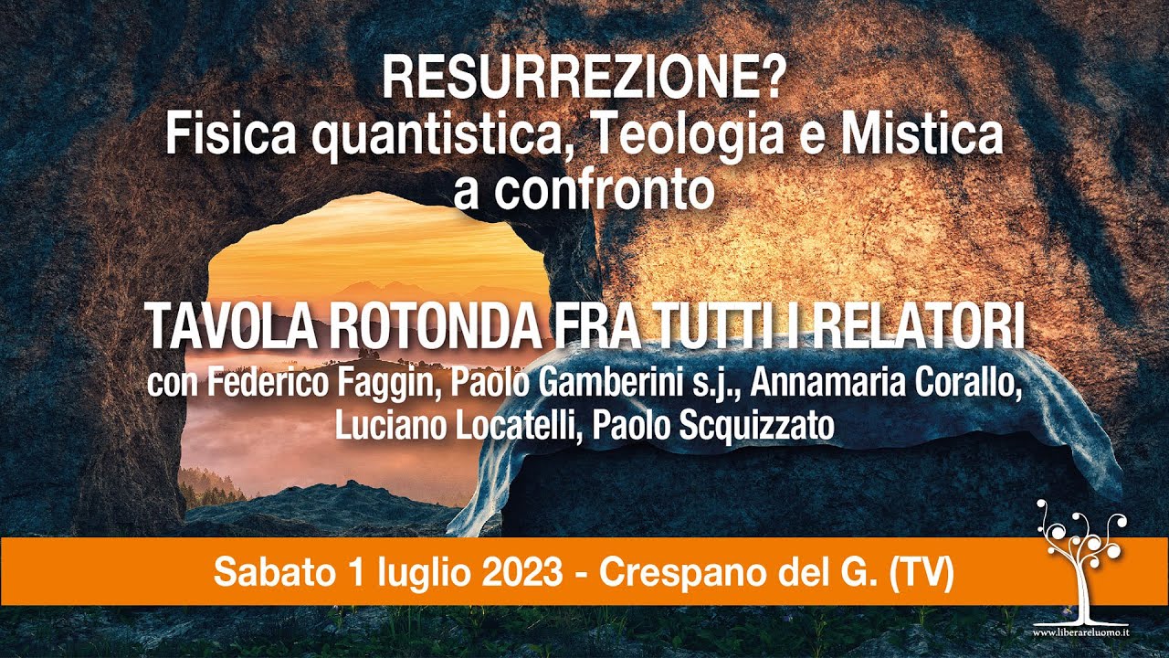 Resurrezione? Fisica quantistica, Teologia e Mistica a confronto, tavola rotonda