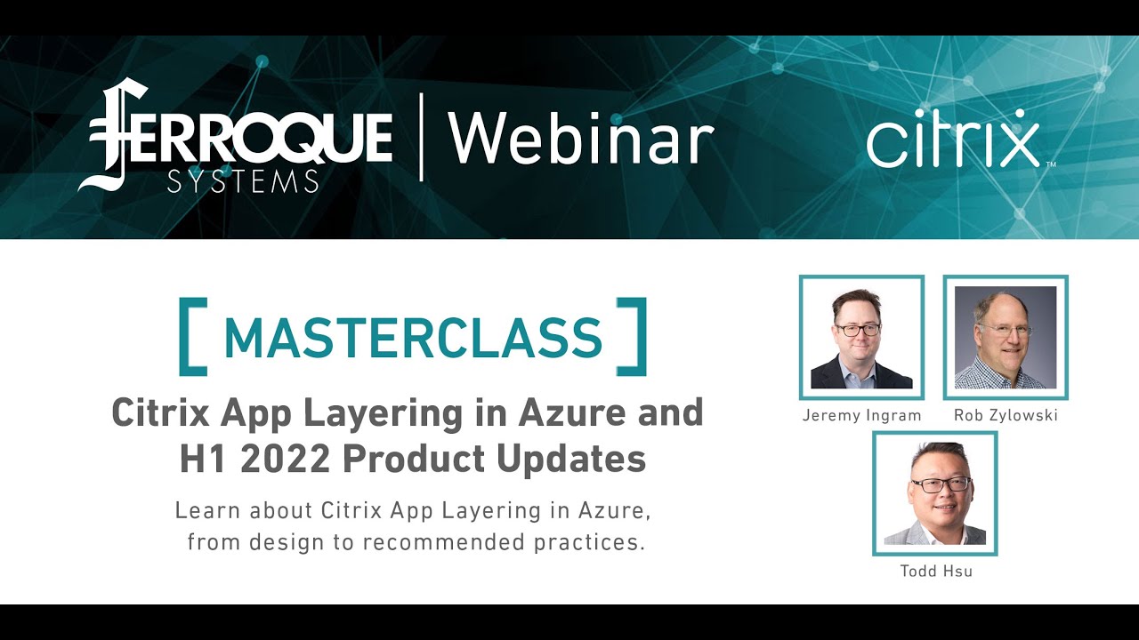 Masterclass: Citrix App Layering in Azure and H1 2022 Product Updates