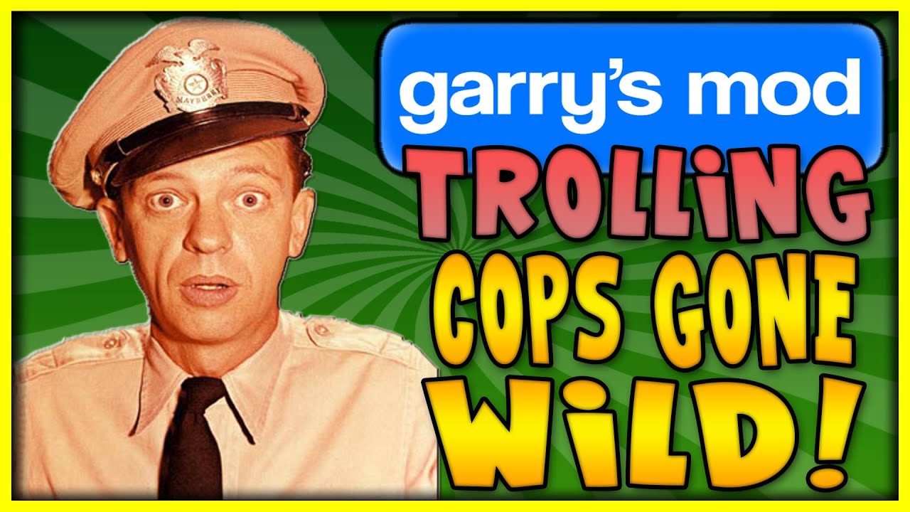 GARRY'S MOD TROLLING - COPS GONE WILD #2