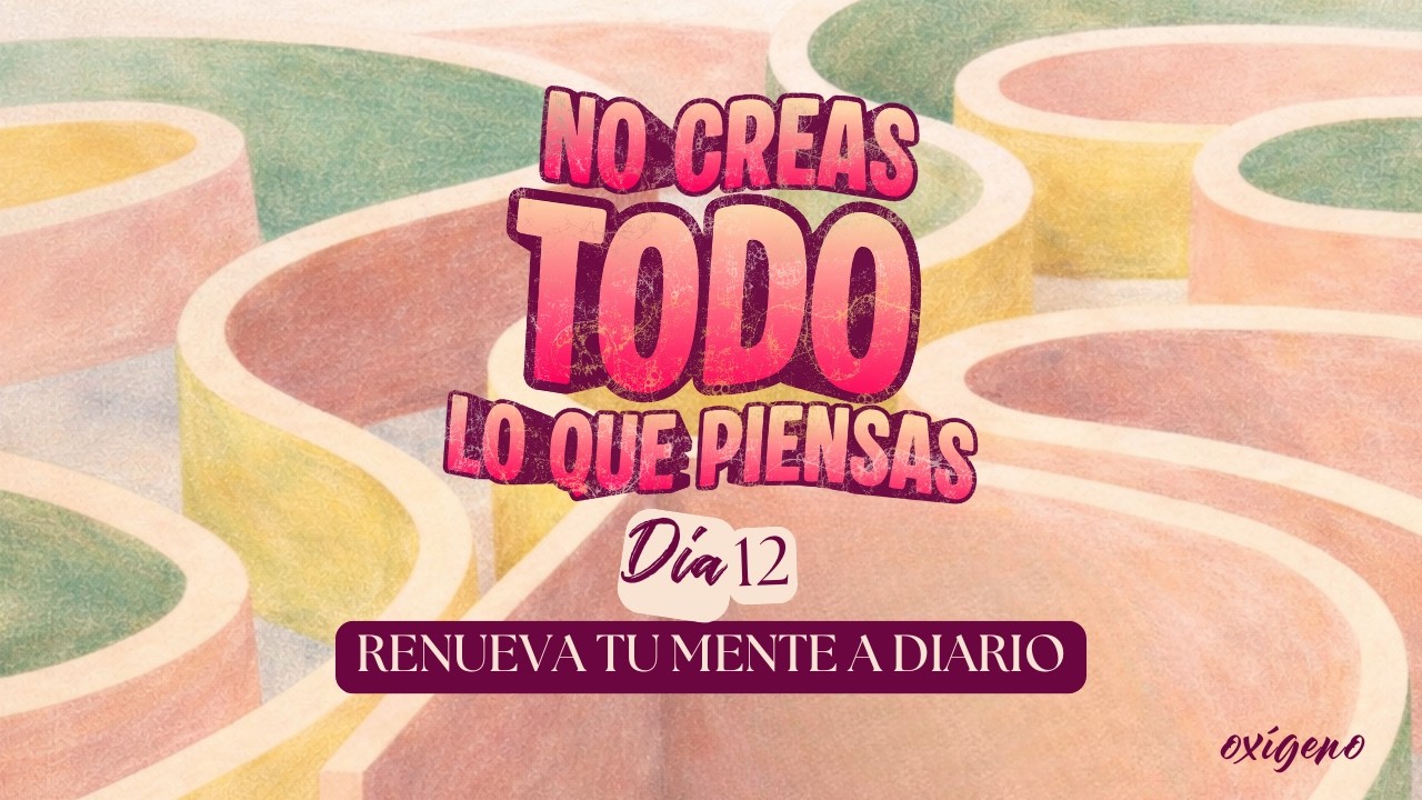 Día 12. Devocional No creas todo lo que piensas 