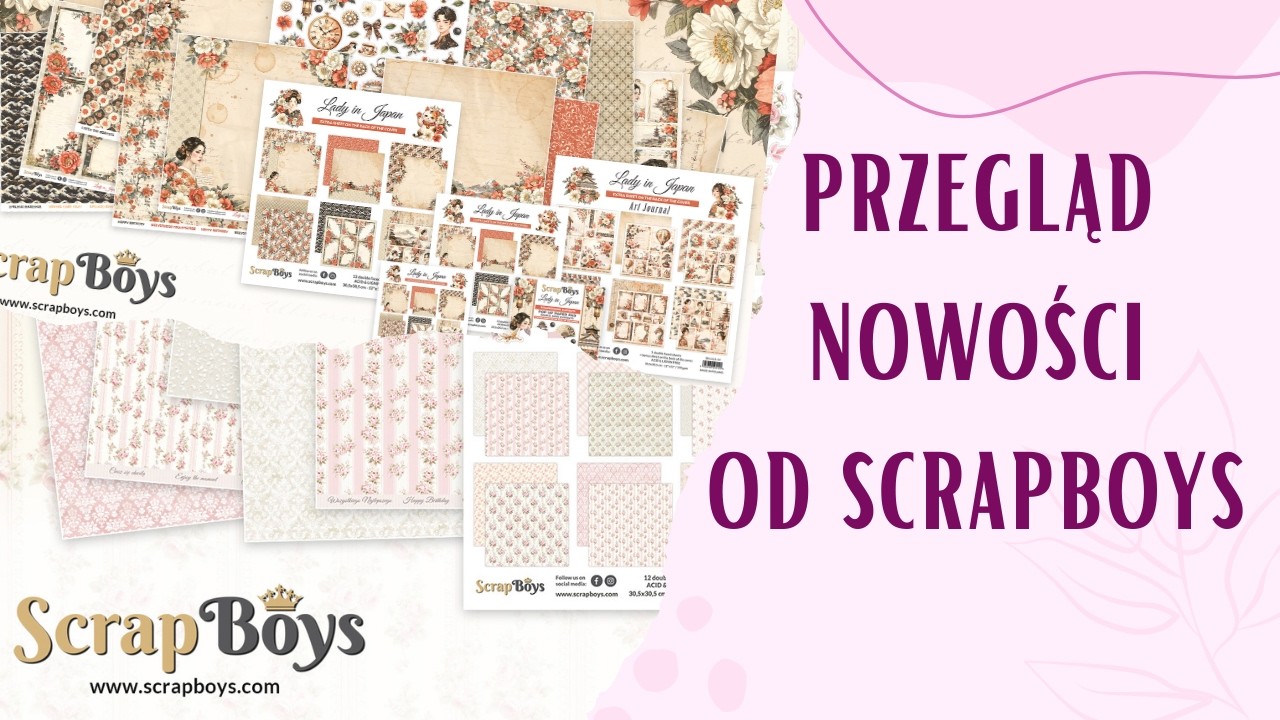 Przegląd nowości od @ScrapBoys | Co kryją w sobie nowe kolekcje? Co mnie najbardziej urzekło?