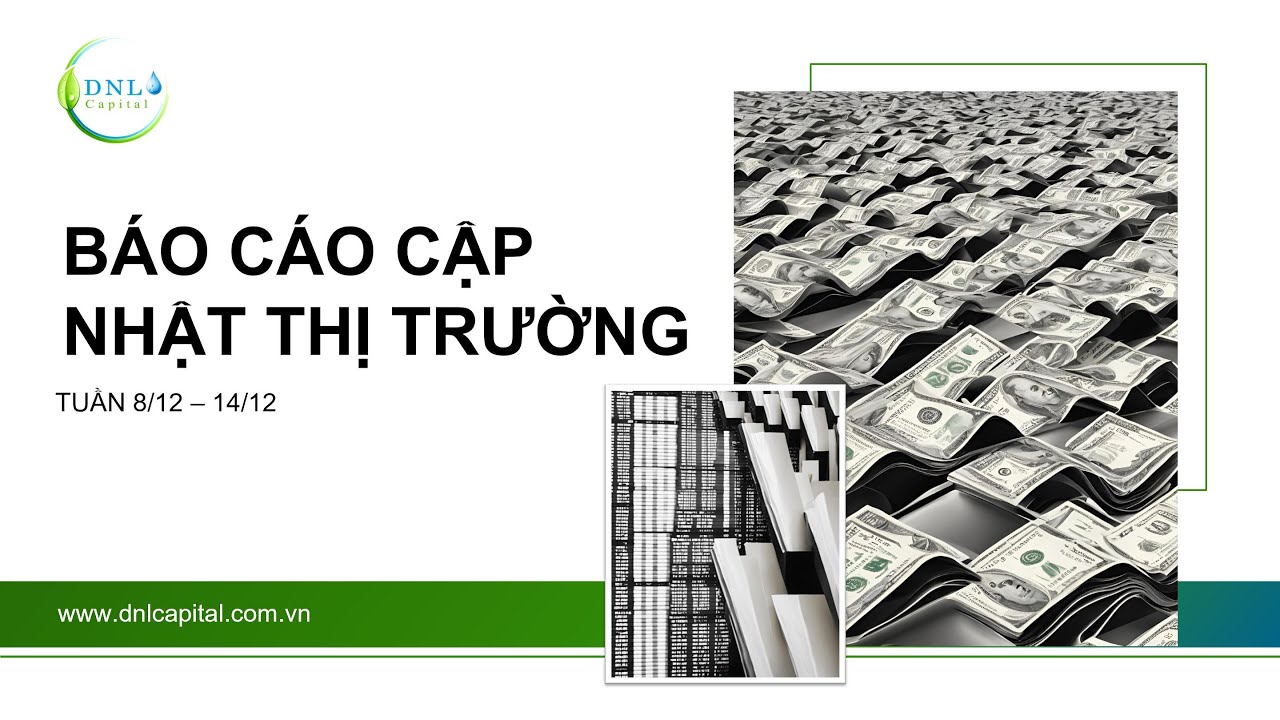 CẬP NHẬT THỊ TRƯỜNG VÀ KINH TẾ XÃ HỘI THÁNG 11 | CHIẾN LƯỢC TUẦN 8.12.2025 | DNL Capital