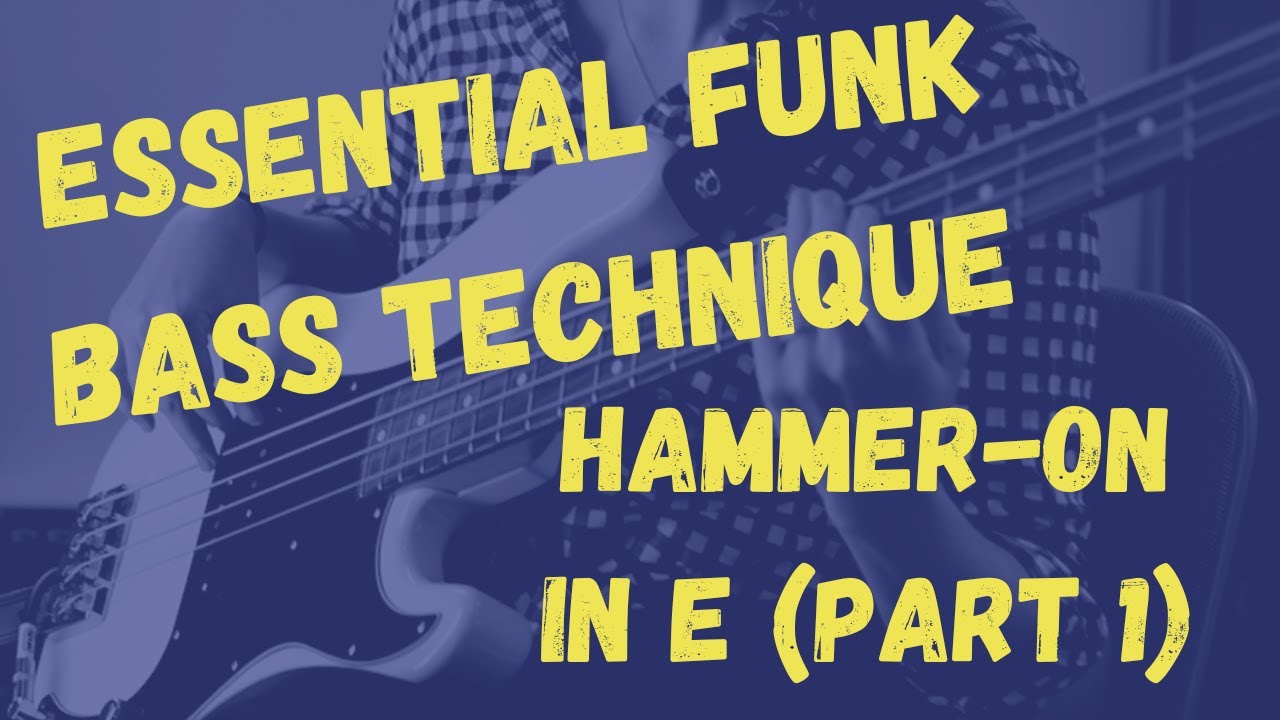 Learn How To Play Hammer-Ons: Essential Bass Technique For Funk Grooves (Key of E, part 1)