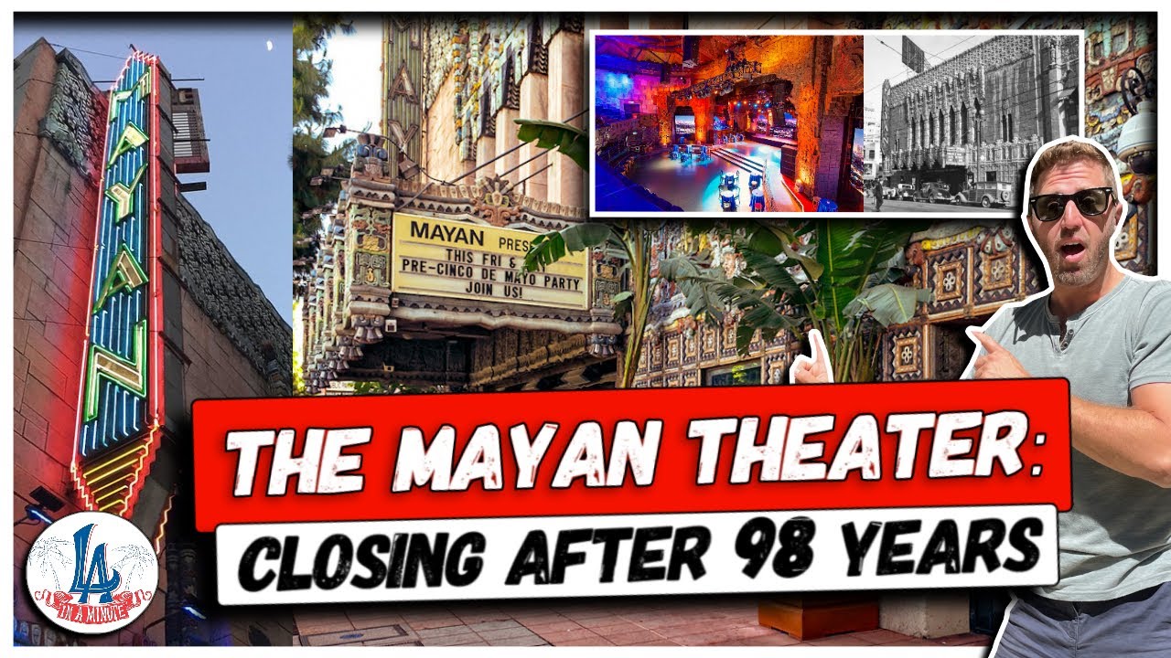 The Mayan Theater: Closing after 98 years