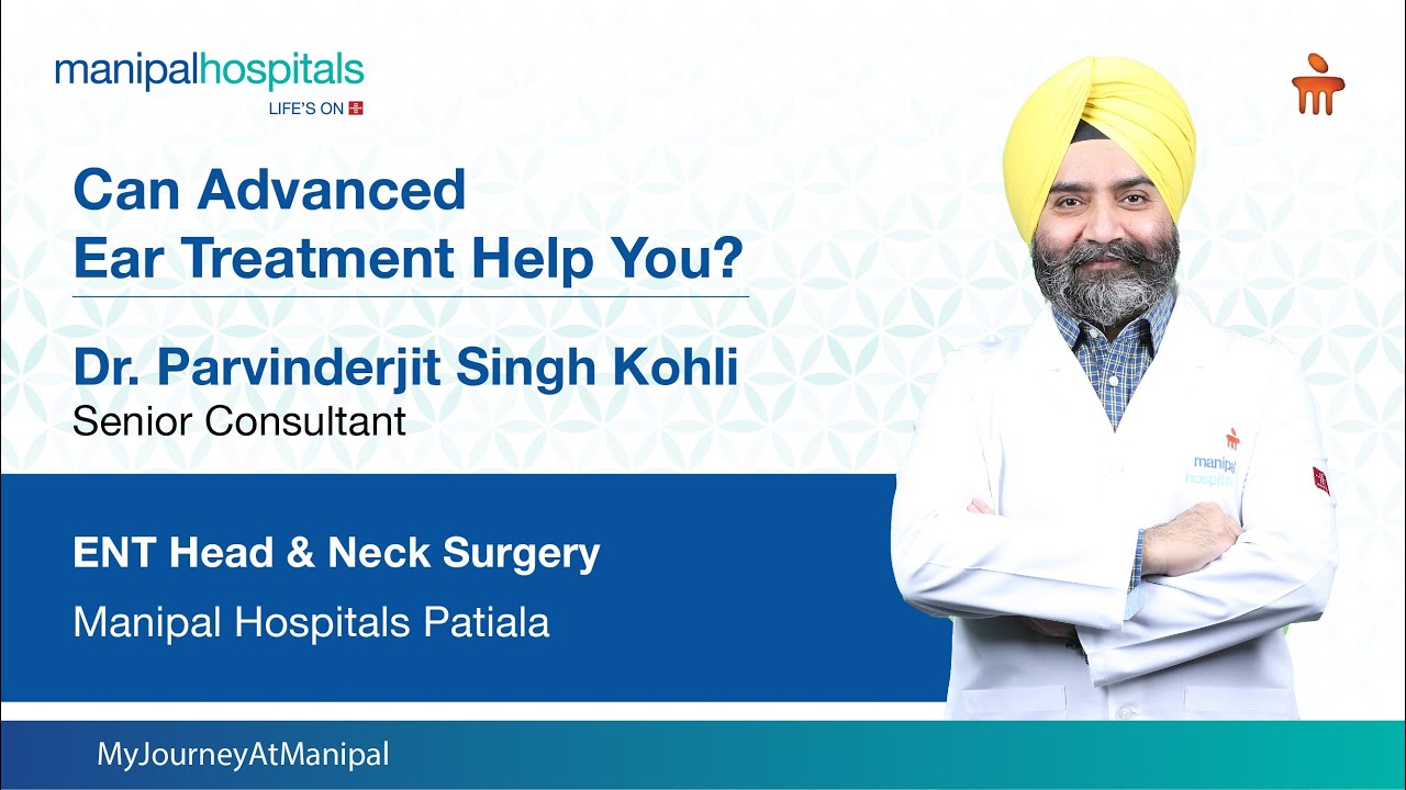 Can Advanced Ear Treatment Help You? | MyJourneyAtManipal with Dr. Parvinderjit Singh Kohli | MHP