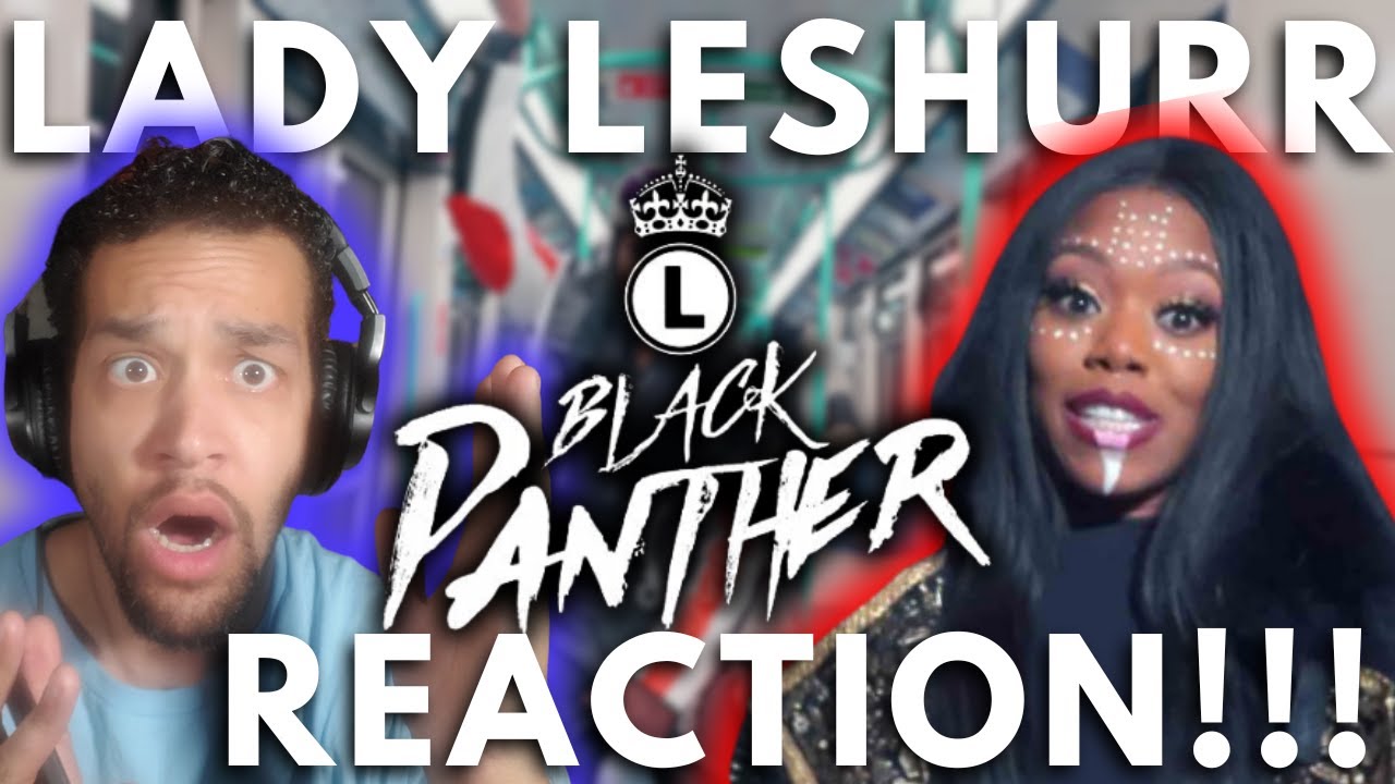 Reacting To: Lady Leshurr - Black Panther