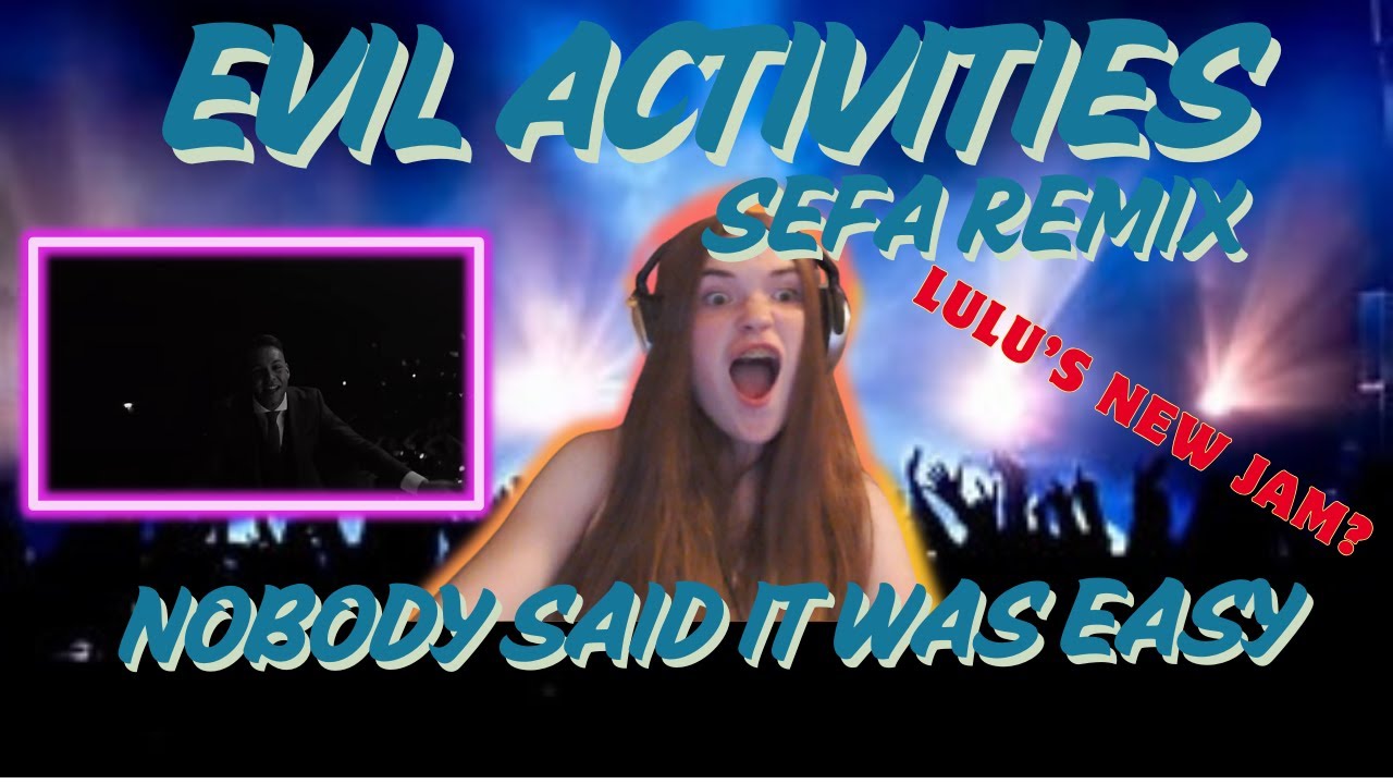 Sefa Remix! | Evil Activities | Nobody Said It Was Easy | Solo Lulu Reaction