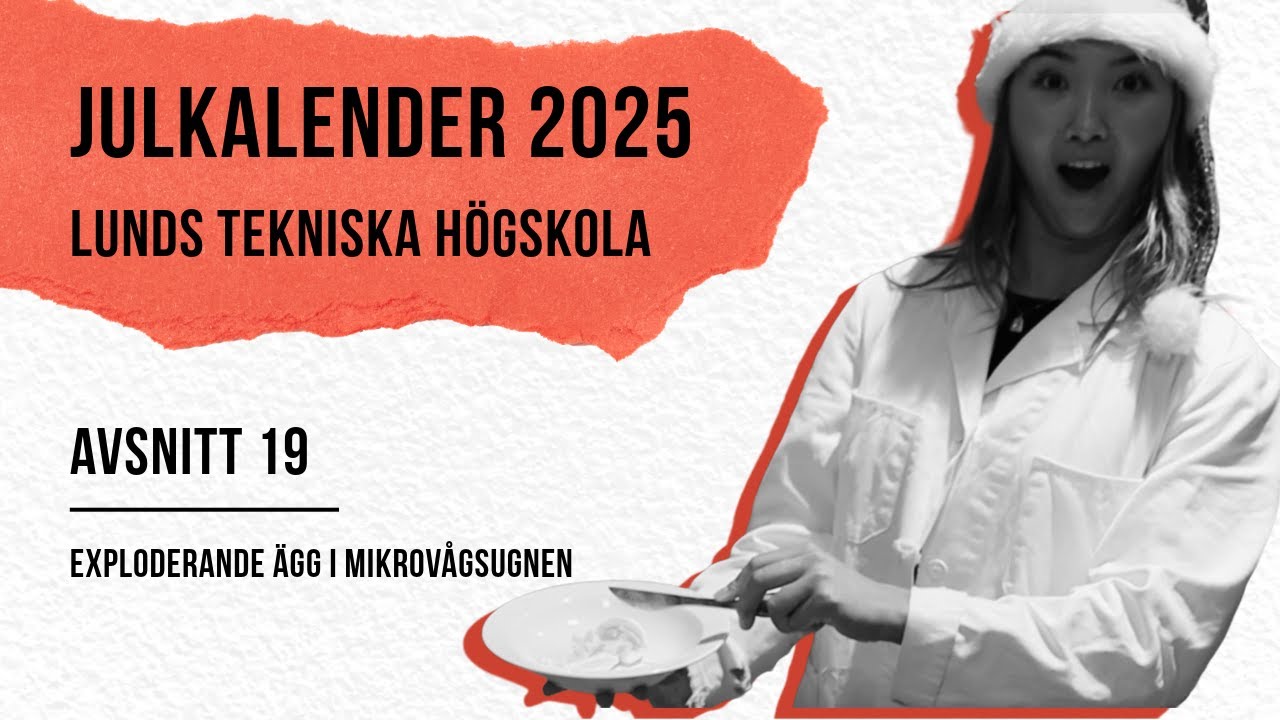 19. Varför exploderar ägg i mikron och hur funkar det – LTH:s julkalender 2025