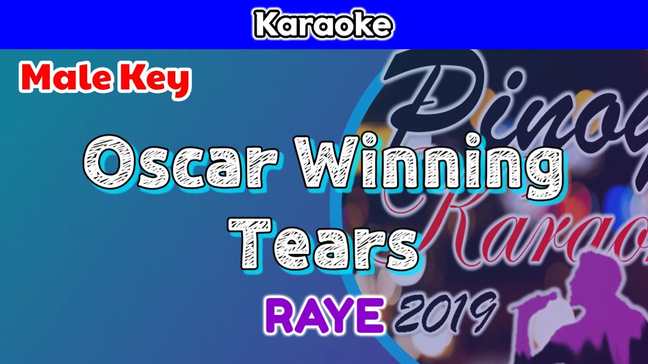 Oscar Winning Tears. by RAYE (Karaoke : Male Key)