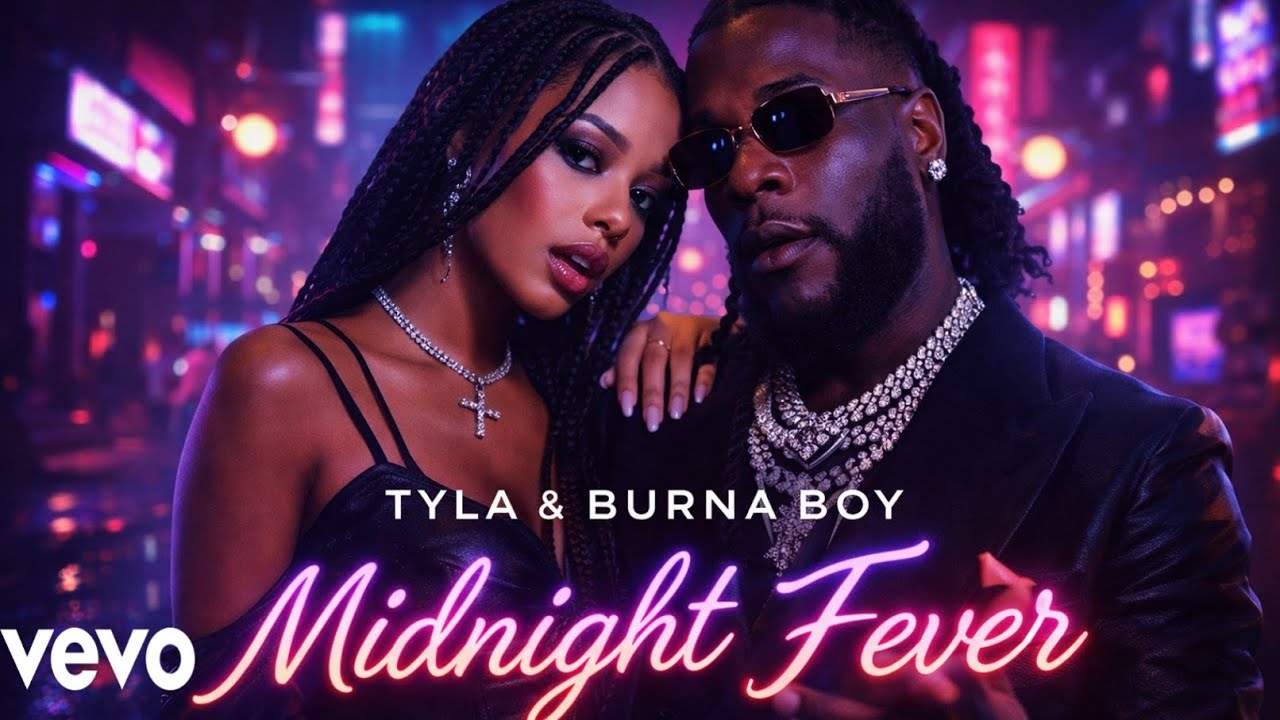 Tyla & Burna Boy - “Midnight Fever” -(Official Lyrics Music Video 2026)