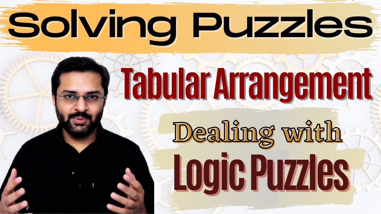 Logical Reasoning - 1 (How to deal with logic puzzles, tabular arrangement)
