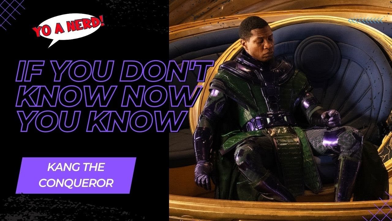 If You Don't Know Now You Know: Kang The Conqueror