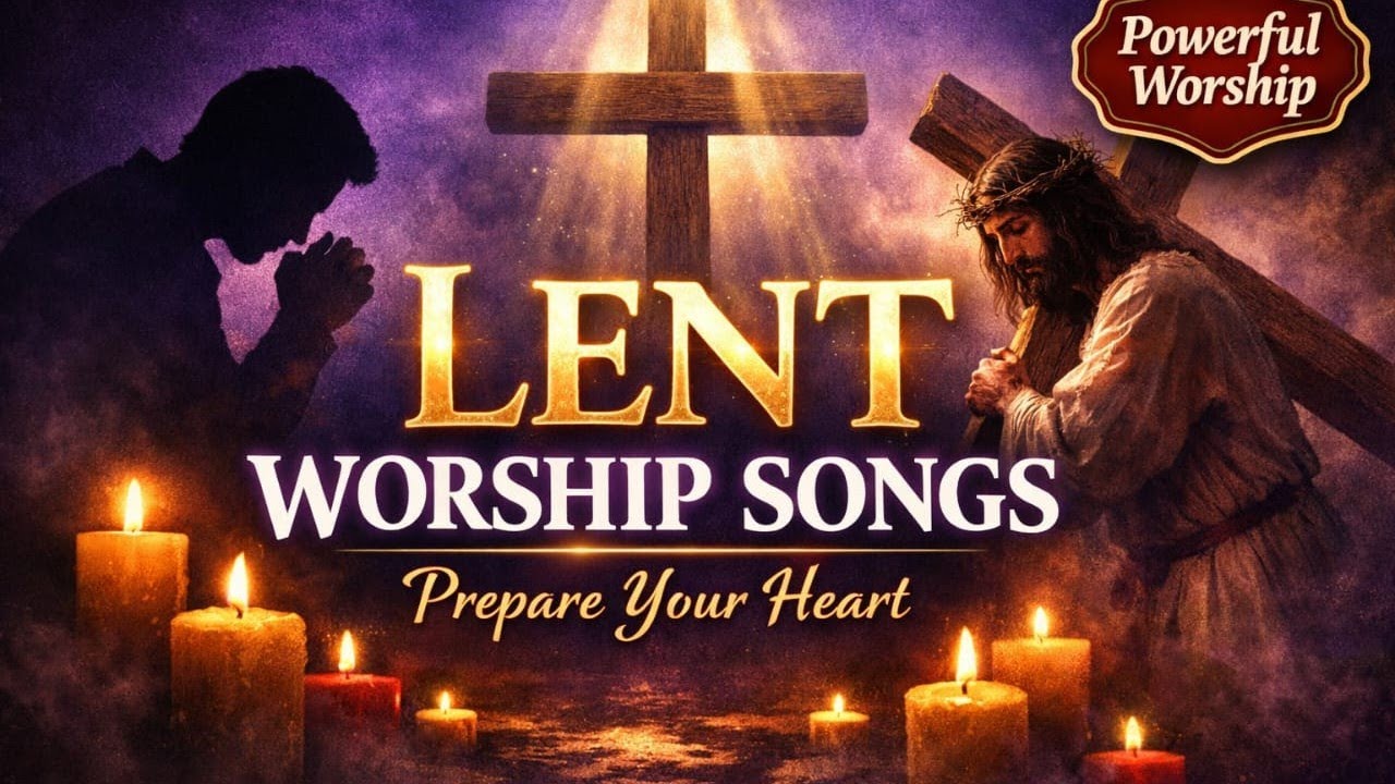 Best Lenten Worship Songs 2026 ✝️ Deep & Anointed Praise for Lent
