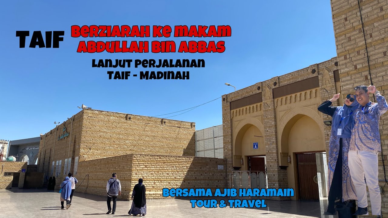 BERZIARAH KE MAKOM ABDULLAH BIN ABBAS || LANJUT PERJALANAN TAIF - MADINAH