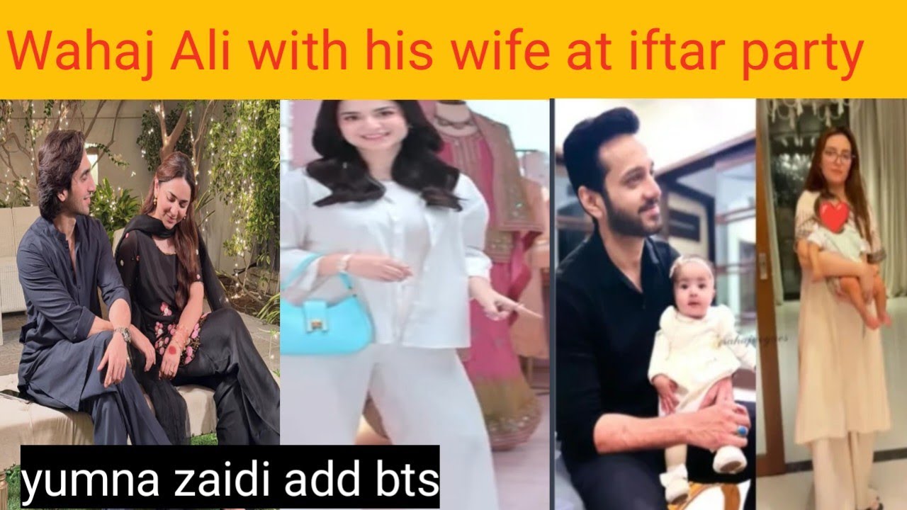 Wahaj Ali with family at iftar party | yumna zaidi add bts | dekh Zara pyar se bts 