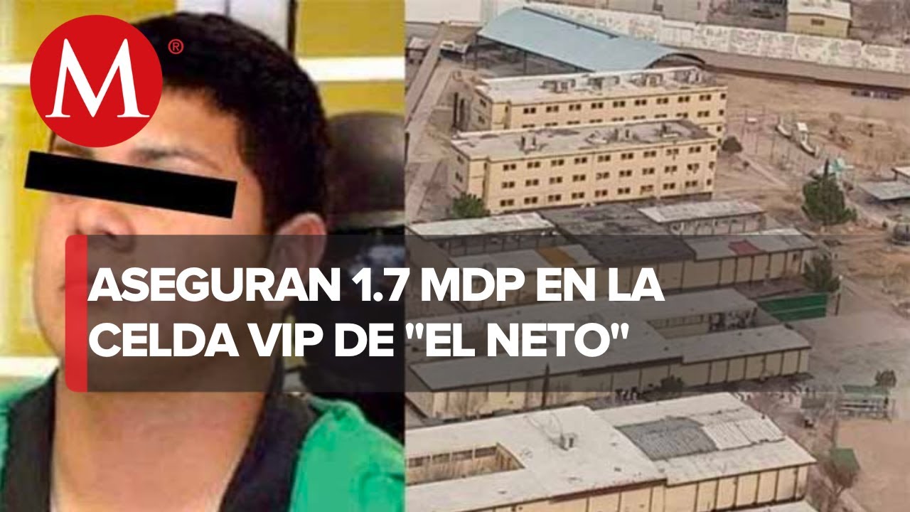 El Neto' tenía caja fuerte con 1.7 mdp en Cereso de Ciudad Juárez