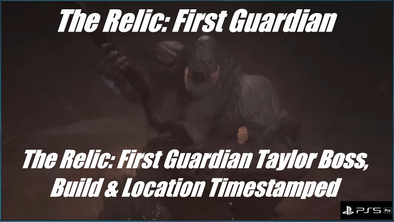 The Relic: First Guardian Taylor Boss, Build & Location Timestamped