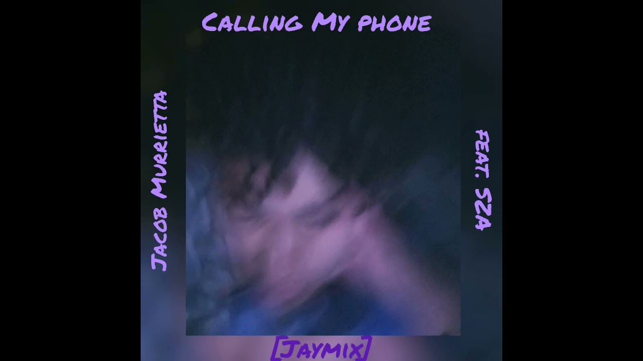 Jacob Murrietta - Calling My Phone feat. SZA [JAYMIX]