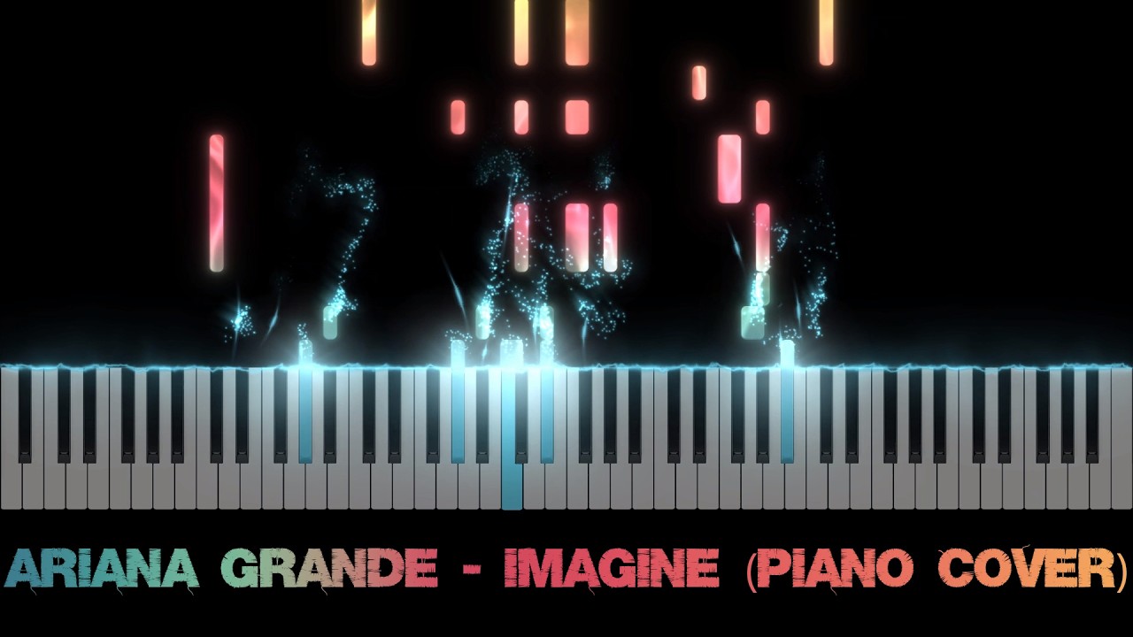 Ariana Grande - Imagine (Piano Cover)