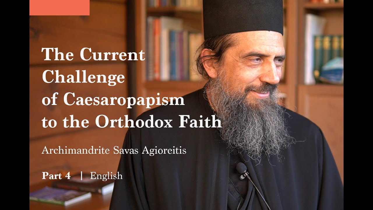 The Current Challenge of Caesaropapism to the Orthodox Faith: Interview with Fr. Savas Agioreitis