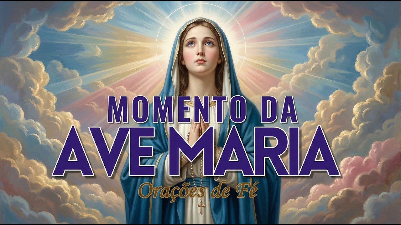❤️ MOMENTO DA AVE MARIA | Oração da Noite | 15 de Março