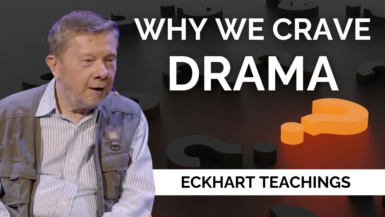 Overcoming The Need For Drama, with Eckhart Tolle