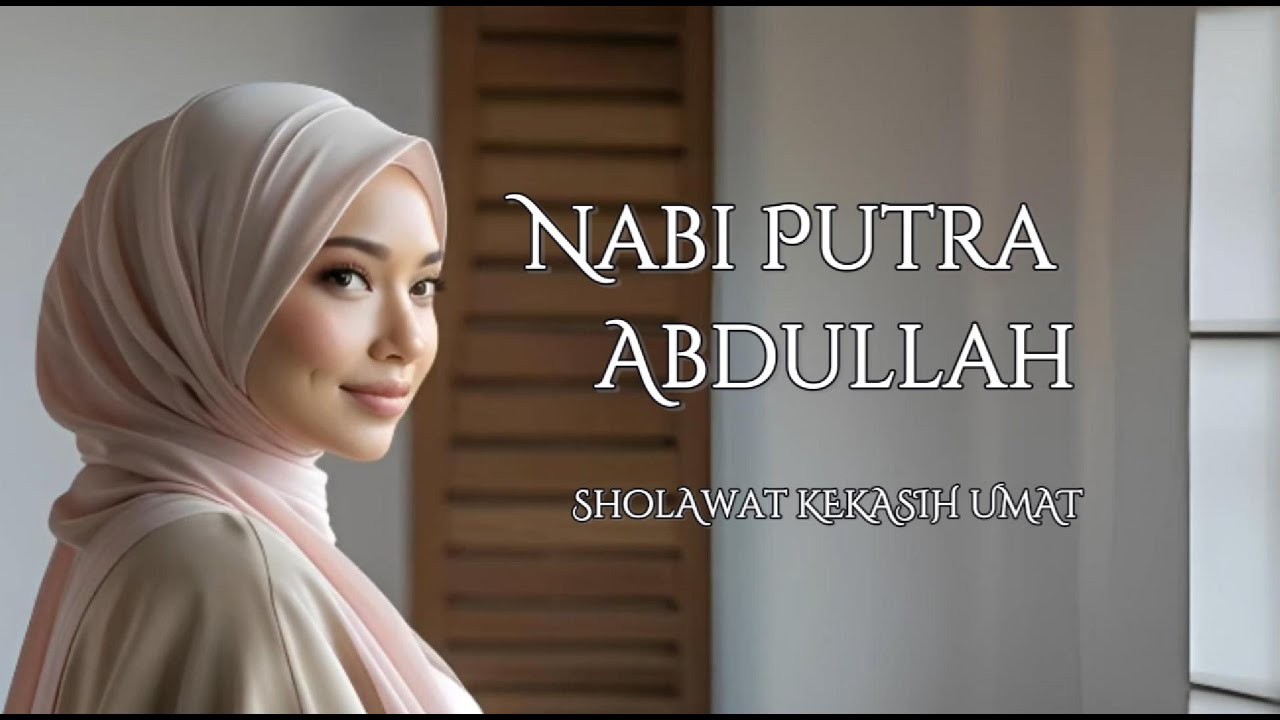 Sholawat Nabi Putra Abdullah | Merdu, Lirik & Terjemahan