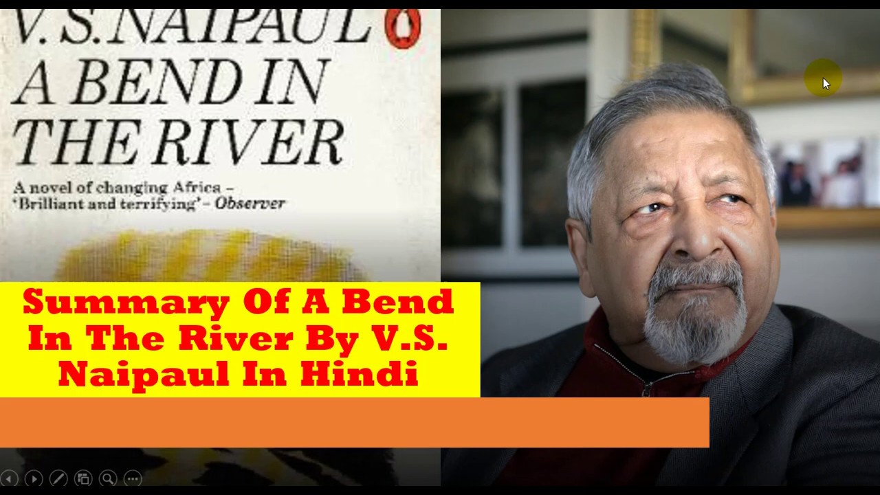 Summary Of A Bend In The River By V.S. Naipaul In Hindi