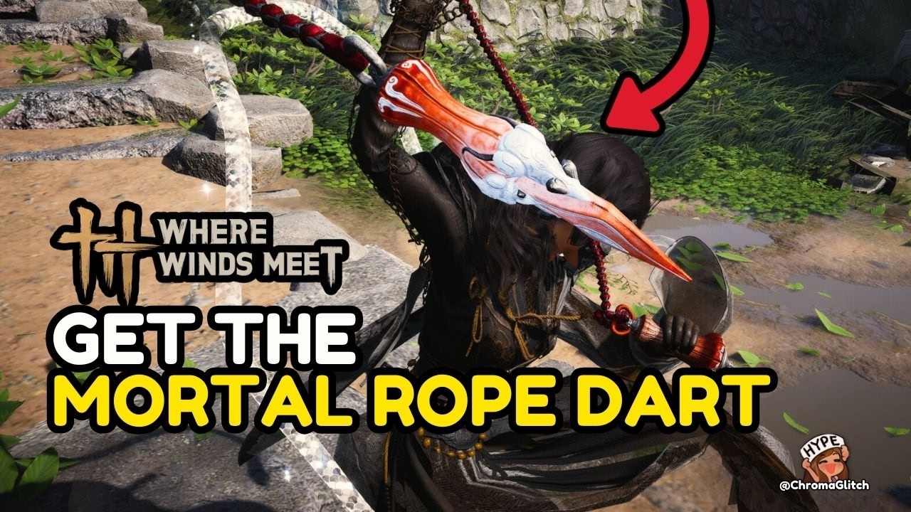How to Get the Mortal Rope Dart in Where Winds Meet