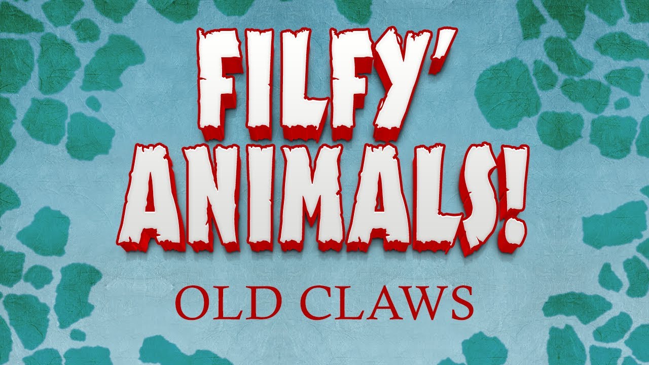 Filfy Animals - Old Claws