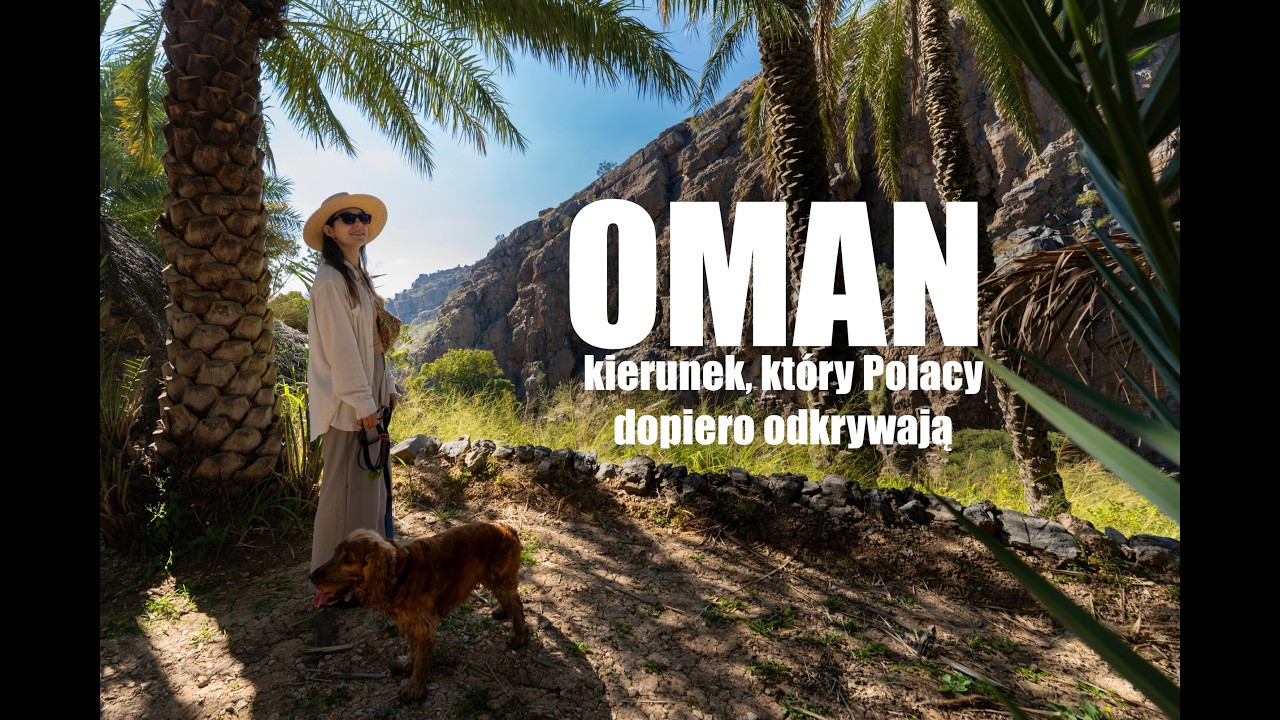 Oman - nowy HIT wśr&oacute;d Polak&oacute;w? Sprawdzamy to KAMPEREM!
