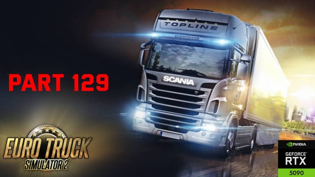EURO TRUCK SIMULATOR 2 - PART 129 - RTX 5090 - 4K 60FPS PC ULTRA - BEZ KOMENTOVANIA - NO COMENTARY