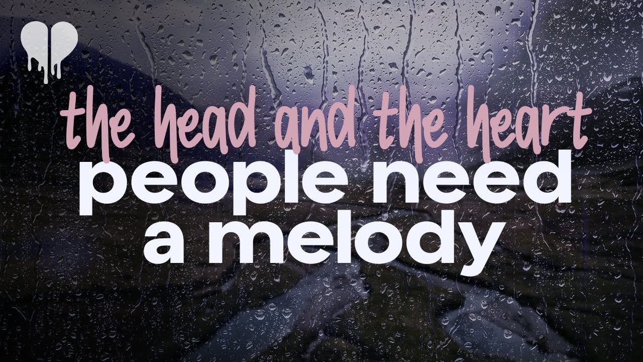 the head and the heart - people need a melody (lyrics)