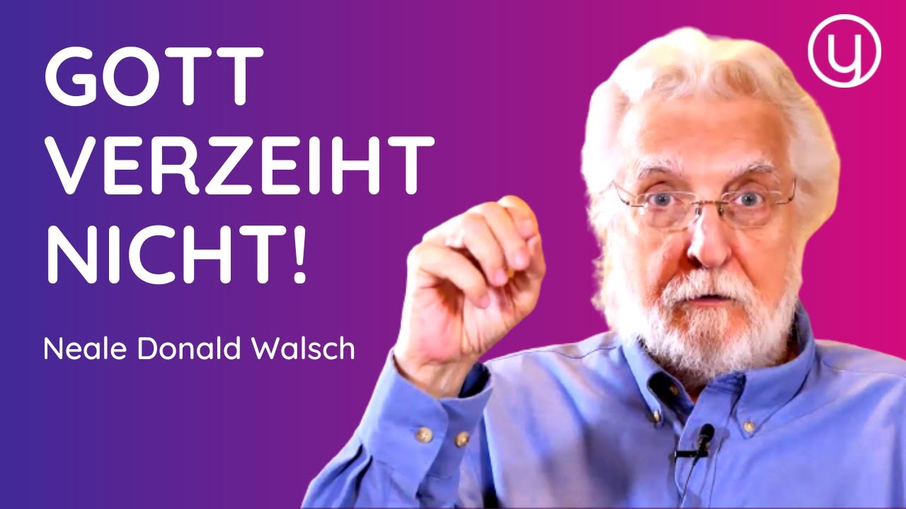 WARUM Vergebung dich NICHT GL&Uuml;CKLICH macht - Neale Donald Walsch