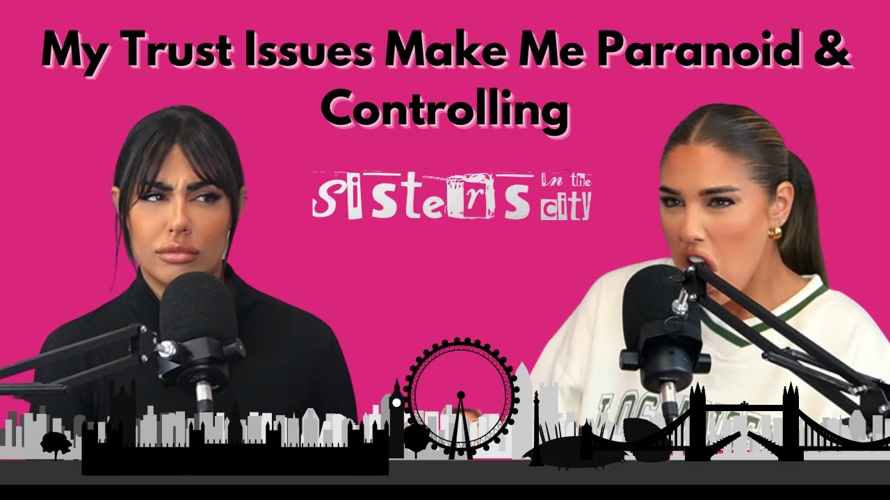 My Trust Issues Make Me Paranoid & Controlling! | Season 6 EP2