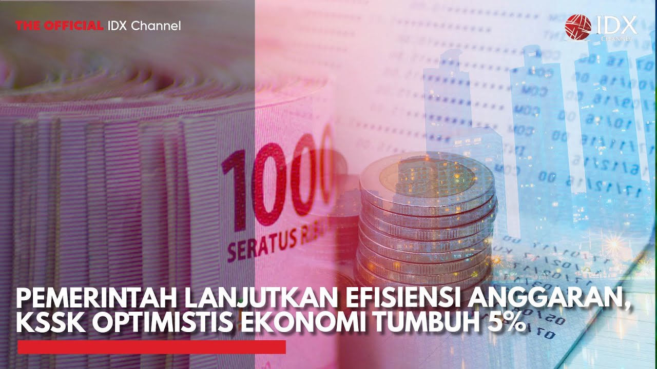 [FULL] Pemerintah Lanjutkan Efisiensi Anggaran, KSSK Optimistis Ekonomi Tumbuh 5% | MARKET REVIEW