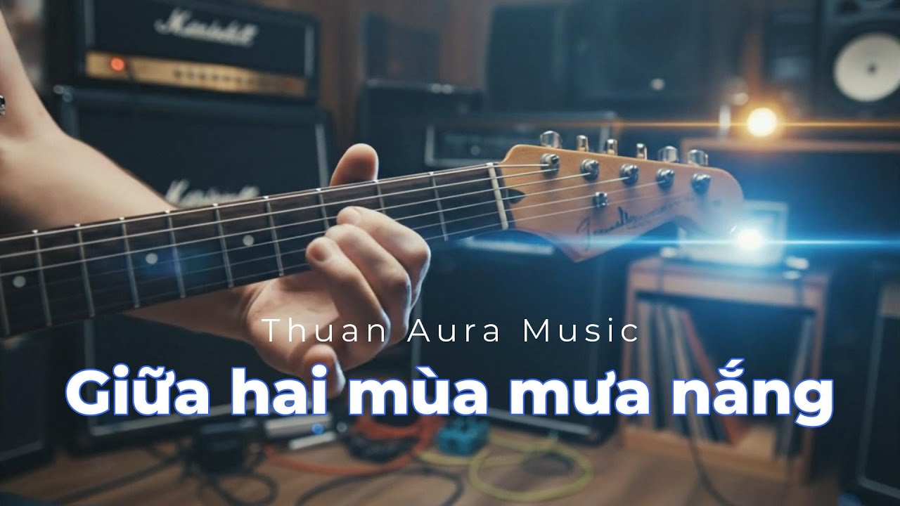 Giữa hai mùa mưa nắng | Thuan Aura Music
