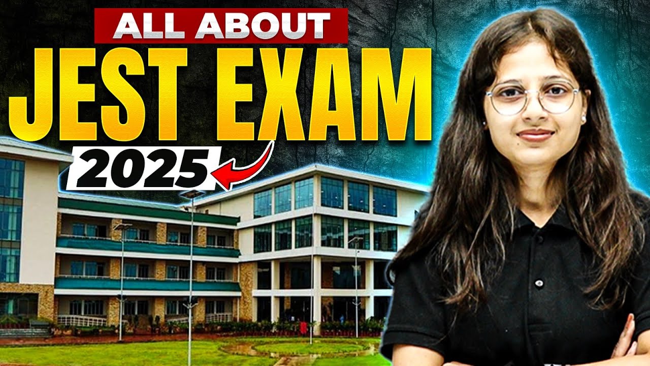 ALL About JEST Exam 2025 | JEST 2025 Notification, Exam Date, Eligibility, Apply Online