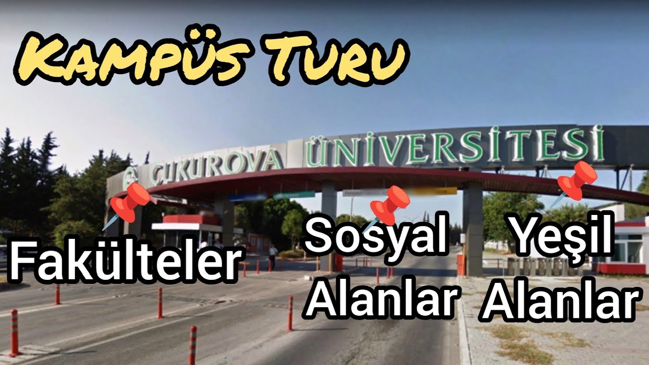 ÇUKUROVA ÜNİVERSİTESİNDE OKUMAK • ÇÜ KAMPÜS TURU 