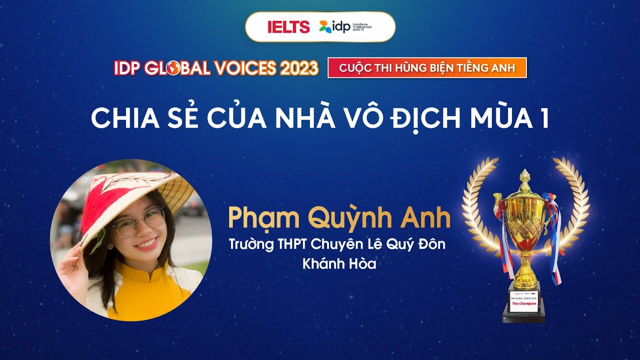 Chia sẻ của Nhà vô địch mùa 1 - IDP Global Voices 2023 về hành trình chinh phục cuộc thi