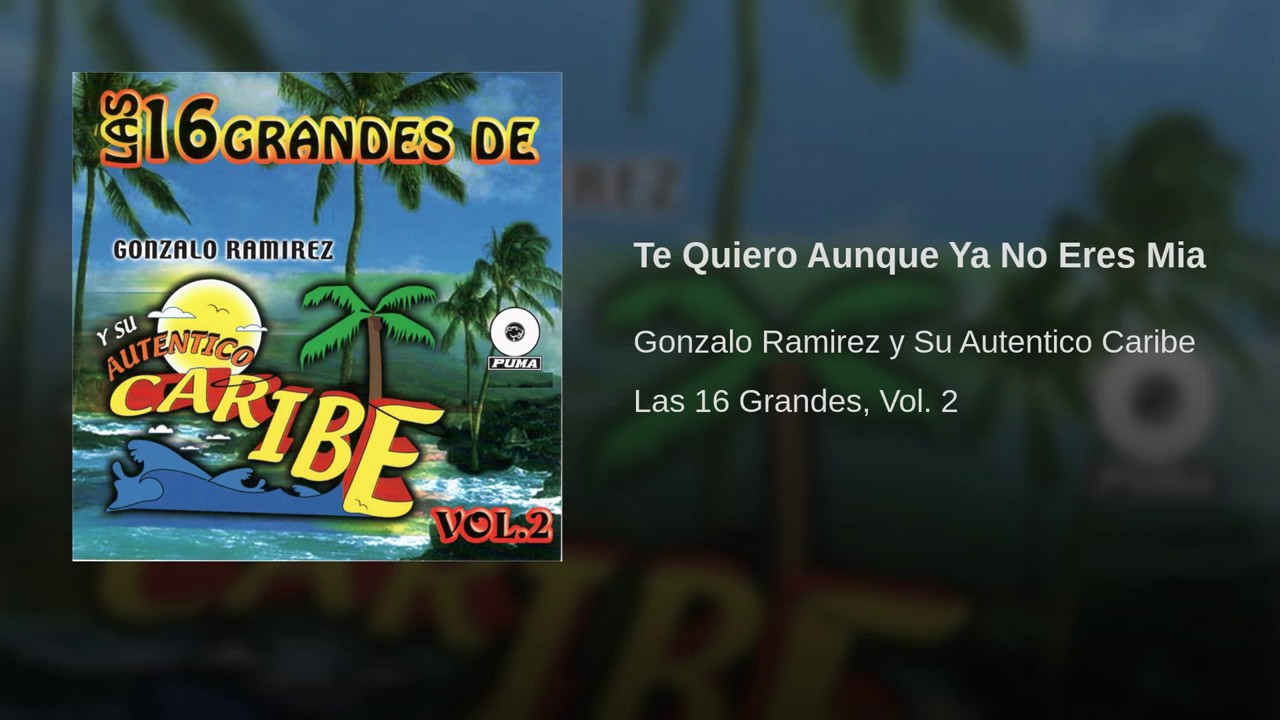GONZALO RAMIREZ &ndash;TE QUIERO AUNQUE QUE YA NO ERES MIA