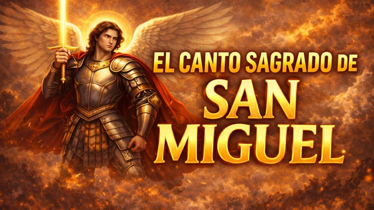 EL CANTO SAGRADO de SAN MIGUEL ARCÁNGEL | Oración Poderosa #sanmiguel