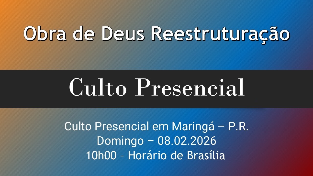 Culto Presencial em Maringá - PR - 10h00 - 08.02.2026