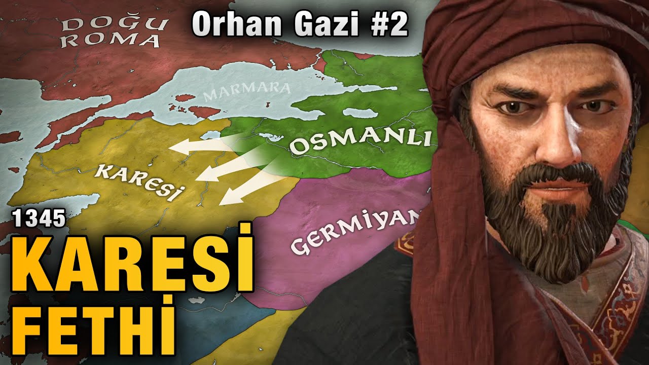 Karesi Beyliğinin Fethi (1345) Orhan Gazi #2