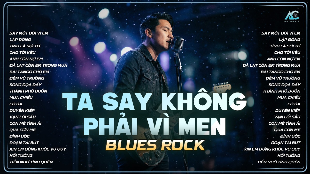 TA SAY KHÔNG PHẢI VÌ MEN... | SAY MỘT ĐỜI VÌ EM | PLAYLIST NHẠC BLUES ROCK BUỒN HOT TIKTOK