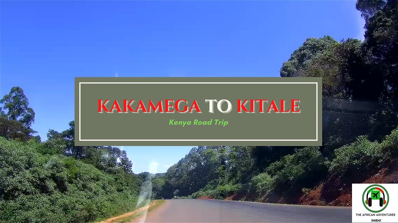 KAKAMEGA TOWN TO KITALE TOWN || KENYA || AFRICA || ROAD TRIP.