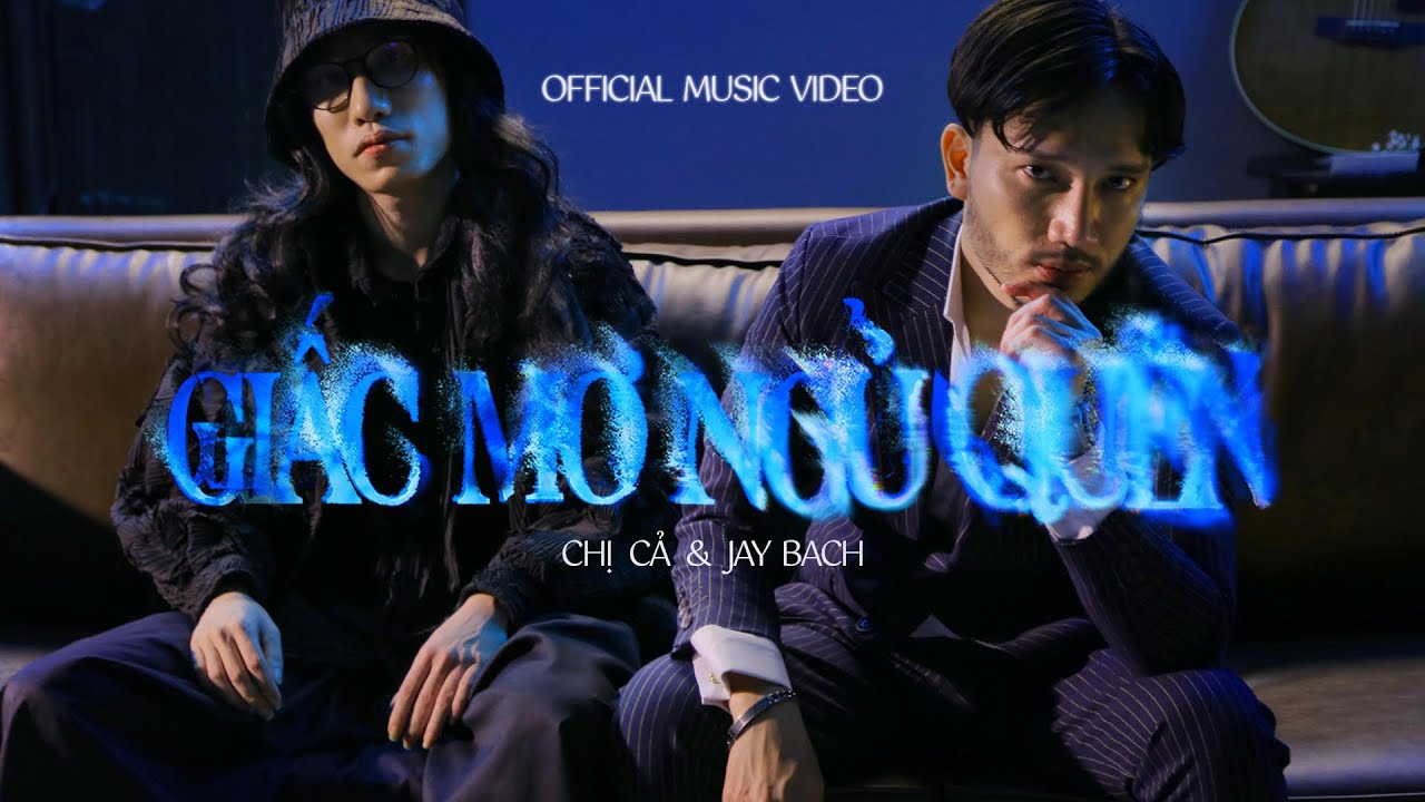 GIẤC MƠ NGỦ QUÊN - JAY BACH x CHỊ CẢ [OFFICIAL MUSIC VIDEO]
