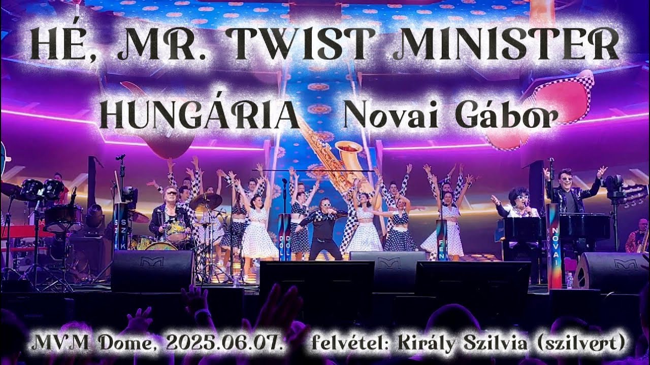 Hungária (Novai Gábor) - HÉ, MISTER TWIST MINISZTER (MVM Dome, 2025.06.07.)