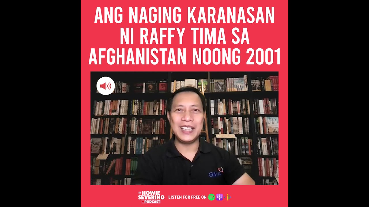 Ang naging karanasan ni Raffy Tima sa Afghanistan noong 2001 | The Howie Severino Podcast